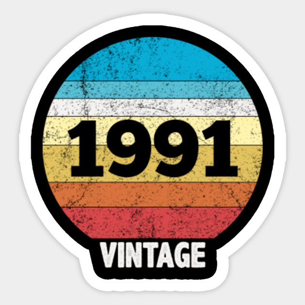 born in 1991, vintage 1991 Vintage 1991 Sticker TeePublic